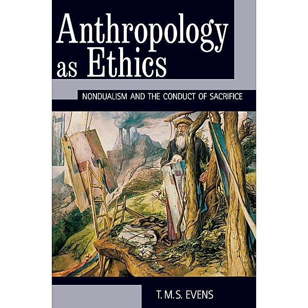 Anthropology as Ethics, T. M. S. (Terry) Evens