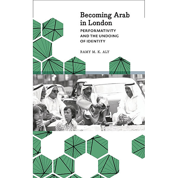 Anthropology, Culture and Society: Becoming Arab in London, Ramy M. K. Aly