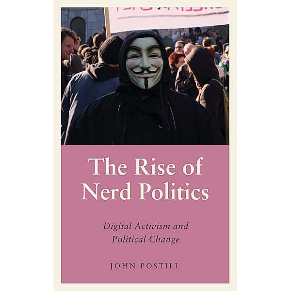 Anthropology, Culture and Society: The Rise of Nerd Politics, John Postill