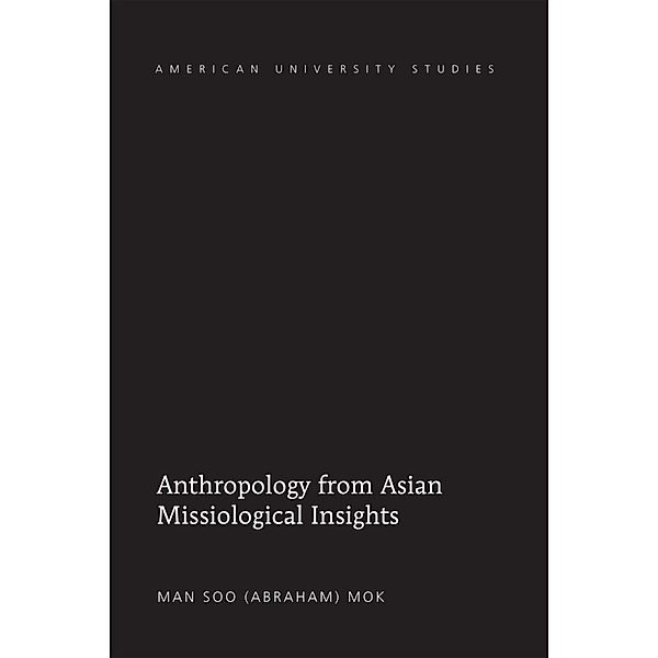 Anthropology from Asian Missiological Insights, Man Soo Mok