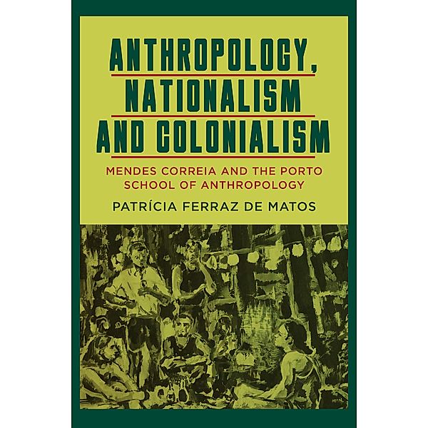 Anthropology, Nationalism and Colonialism, Patrícia Ferraz de Matos