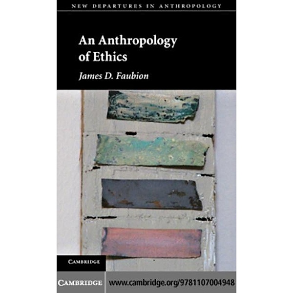 Anthropology of Ethics, James D. Faubion