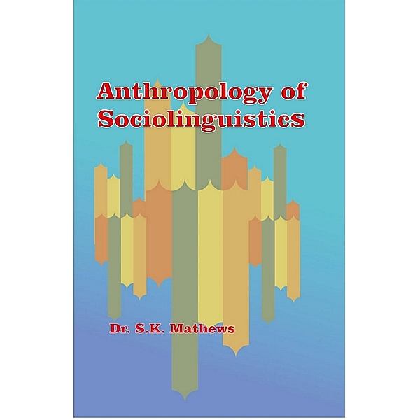 Anthropology of Sociolinguistics, S. K. Mathews