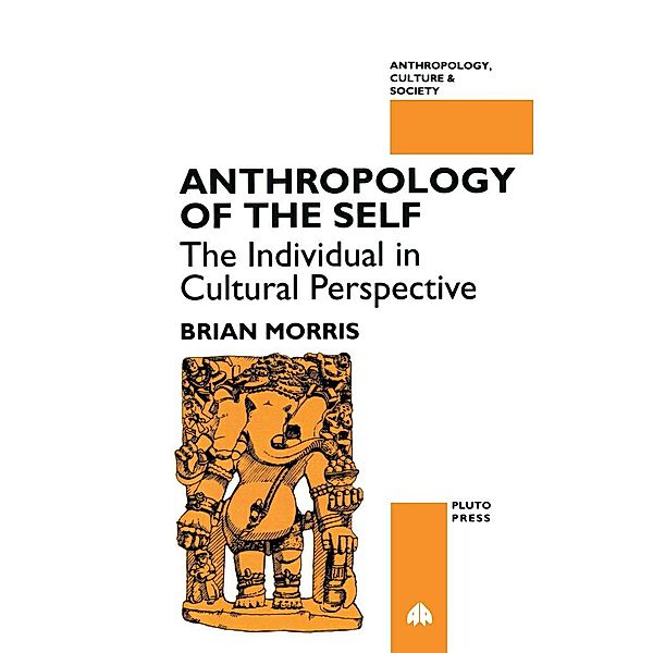 Anthropology of the Self / Anthropology, Culture and Society, Brian Morris