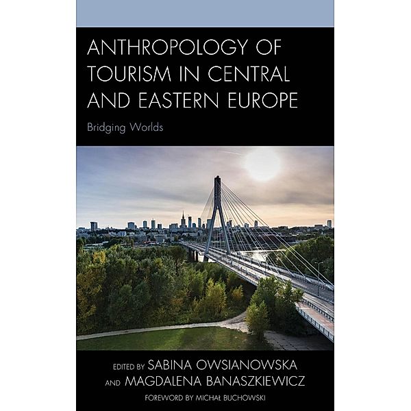 Anthropology of Tourism in Central and Eastern Europe / The Anthropology of Tourism: Heritage, Mobility, and Society