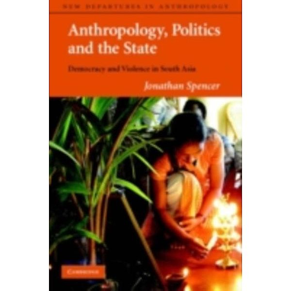 Anthropology, Politics, and the State, Jonathan Spencer