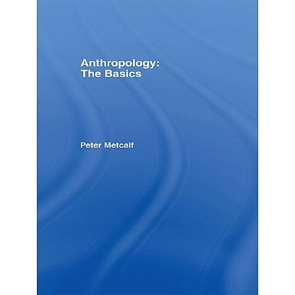 Anthropology: The Basics, Peter Metcalf