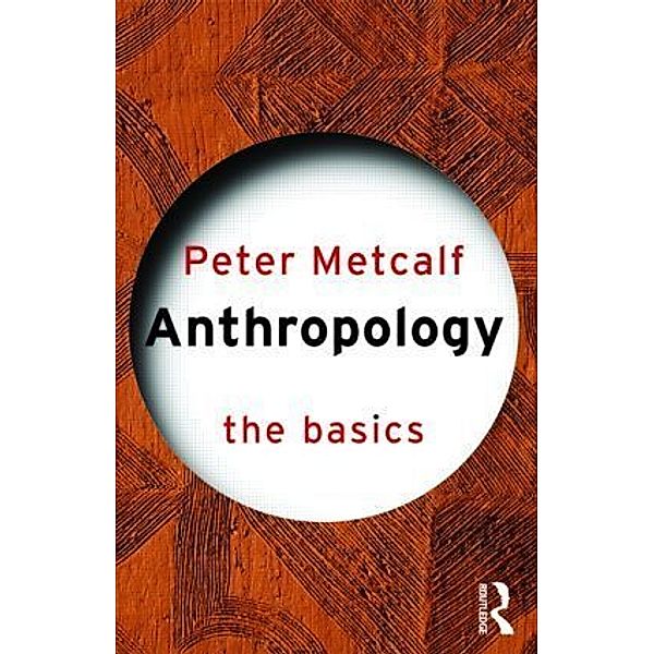 Anthropology: The Basics, Peter Metcalf