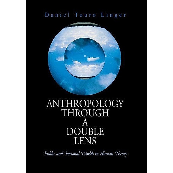 Anthropology Through a Double Lens, Daniel Touro Linger