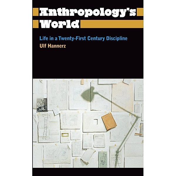 Anthropology's World / Anthropology, Culture and Society, Ulf Hannerz
