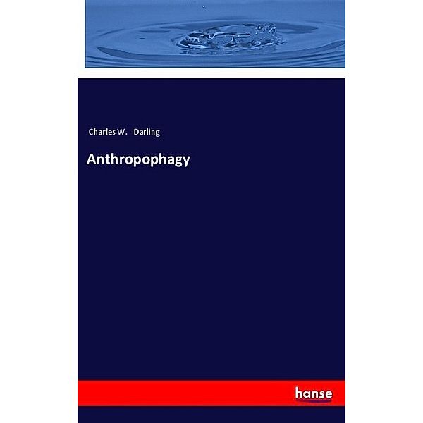 Anthropophagy, Charles W. Darling