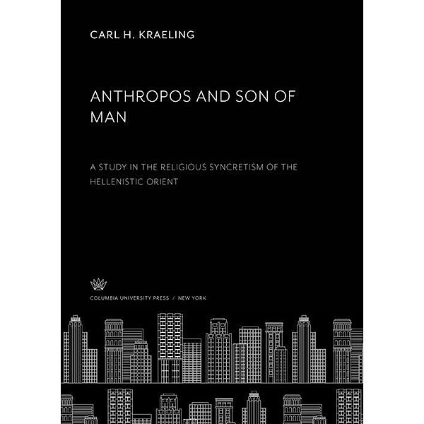 Anthropos and Son of Man, Carl H. Kraeling