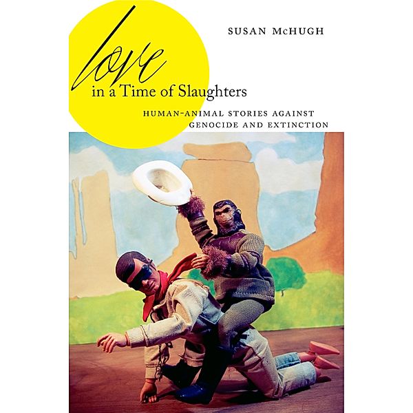 AnthropoScene: The SLSA Book Series: Love in a Time of Slaughters, Susan McHugh