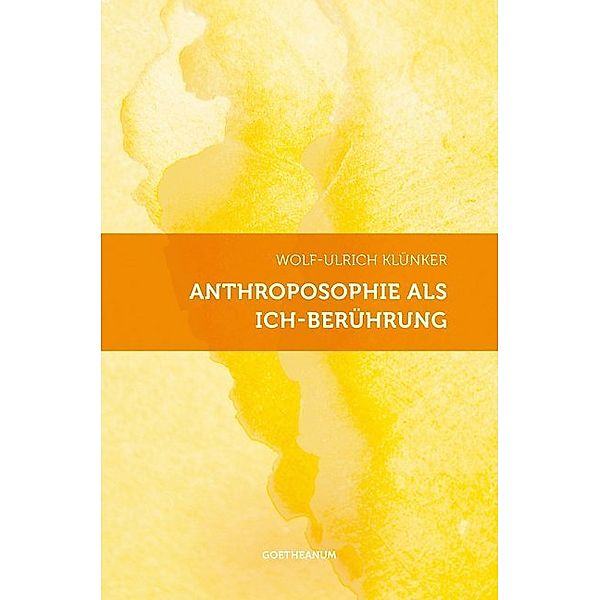 Anthroposophie als Ich-Berührung, Wolf-Ulrich Klünker