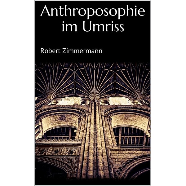 Anthroposophie im Umriss, Robert Zimmermann