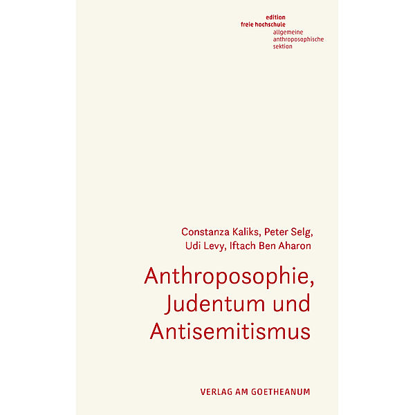 Anthroposophie, Judentum und Antisemitismus, Constanza Kaliks, Peter Selg, Udi Levy, Iftach Ben Aharon