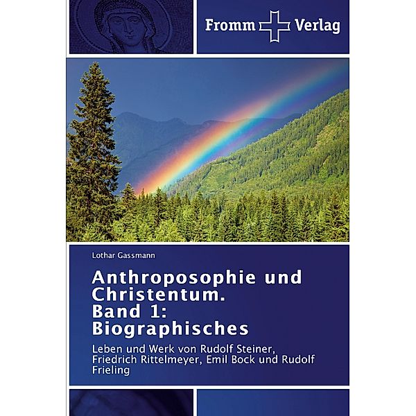 Anthroposophie und Christentum. Band 1: Biographisches, Lothar Gassmann