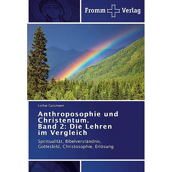 Anthroposophie und Christentum. Band 2: Die Lehren im Vergleich, Lothar Gassmann