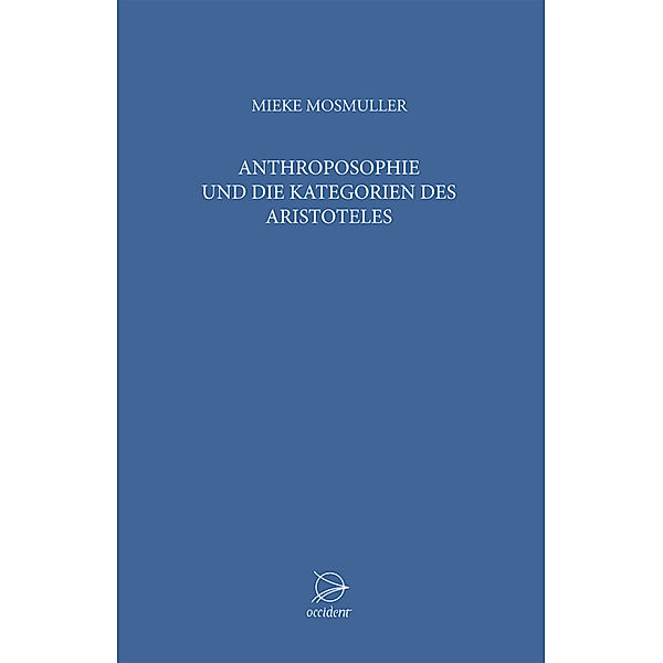 Anthroposophie und die Kategorien des Aristoteles, Mieke Mosmuller
