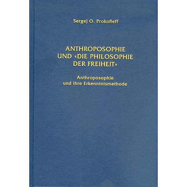 Anthroposophie und 'Die Philosophie der Freiheit', Sergej O Prokofieff