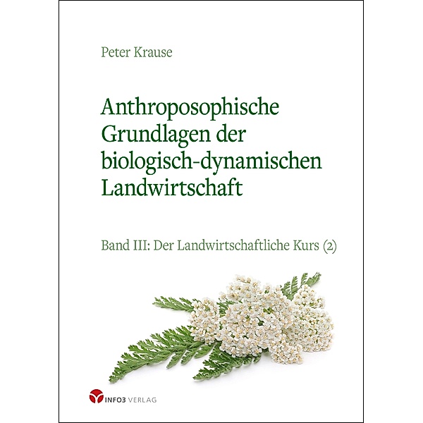 Anthroposophische Grundlagen der biologisch-dynamischen Landwirtschaft, Peter Krause