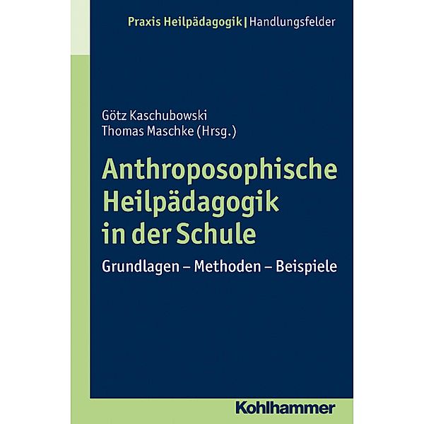 Anthroposophische Heilpädagogik in der Schule, Götz Kaschubowski, Thomas Maschke