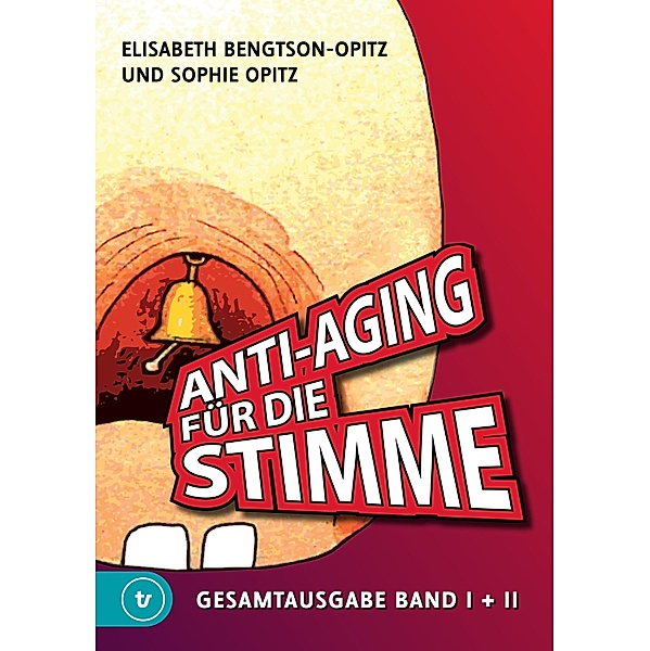 Anti-Aging für die Stimme Gesamtausgabe, Elisabeth Bengtson-Opitz, Sophie Opitz