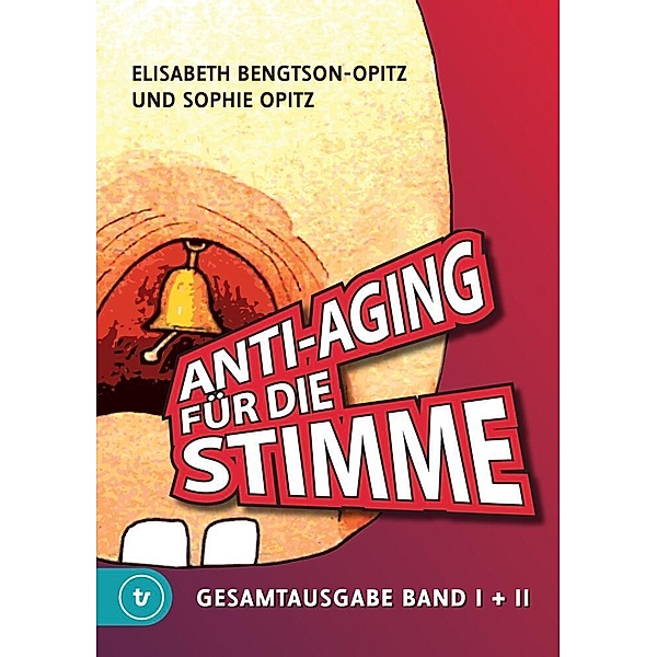 Anti-Aging für die Stimme Gesamtausgabe, Elisabeth Bengtson-Opitz, Sophie Opitz