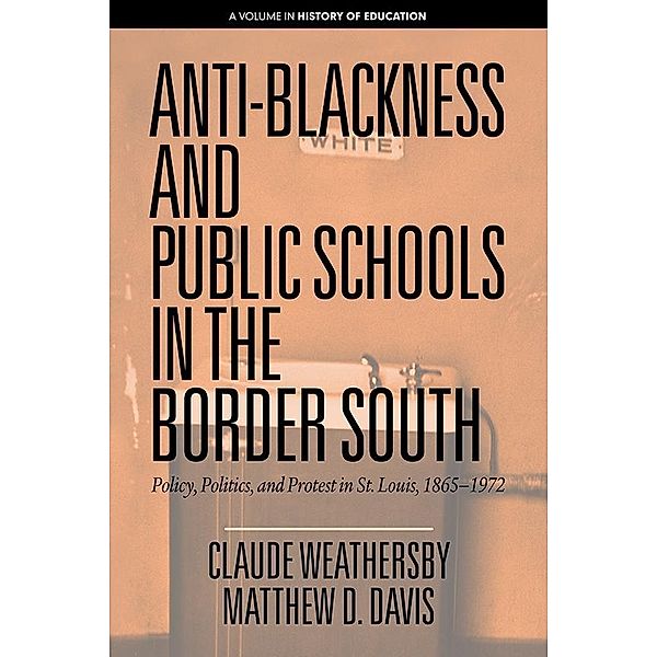 Anti-Blackness and Public Schools in the Border South, Claude Weathersby