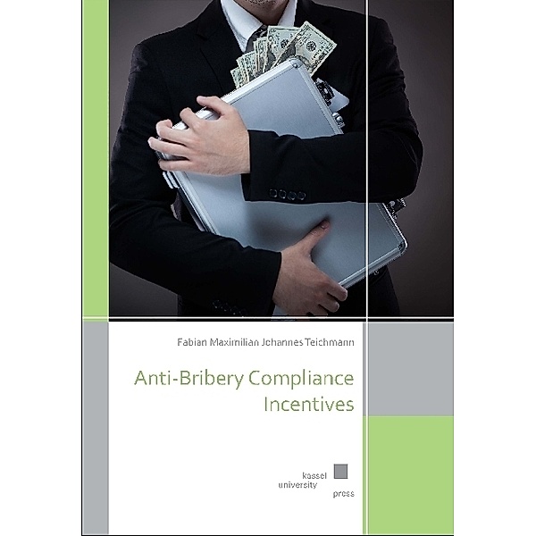 Anti-Bribery Compliance Incentives, Fabian Maximilian Johannes Teichmann