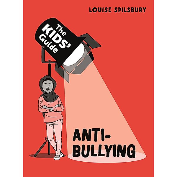 Anti-Bullying / The Kids' Guide Bd.1, Louise Spilsbury
