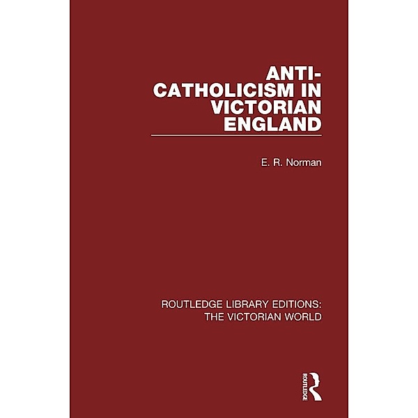 Anti-Catholicism in Victorian England, E. R. Norman