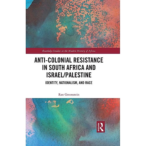 Anti-Colonial Resistance in South Africa and Israel/Palestine, Ran Greenstein