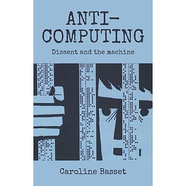 Anti-computing / Princeton University Press, Caroline Bassett