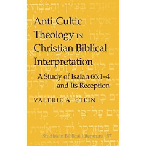 Anti-Cultic Theology in Christian Biblical Interpretation, Valerie A. Stein