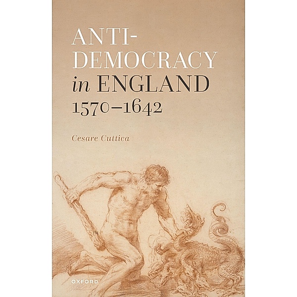 Anti-democracy in England 1570-1642, Cesare Cuttica