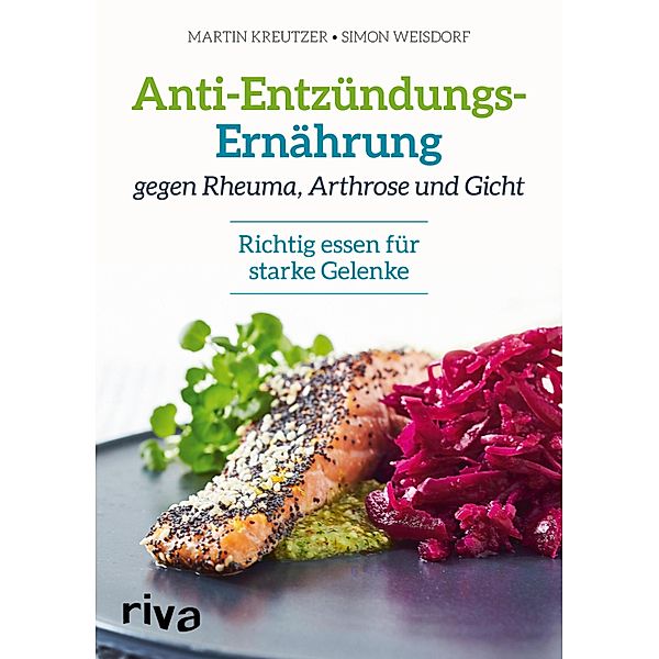 Anti-Entzündungs-Ernährung gegen Rheuma, Arthrose und Gicht, Martin Kreutzer, Simon Weisdorf