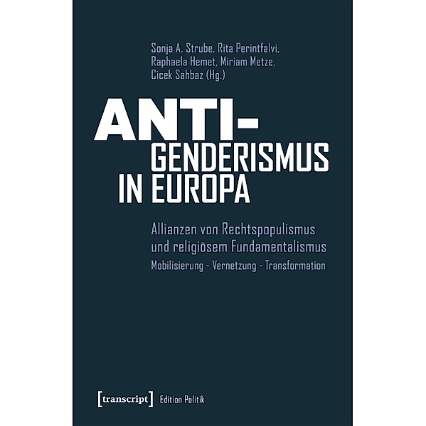 Anti-Genderismus in Europa / Edition Politik Bd.100