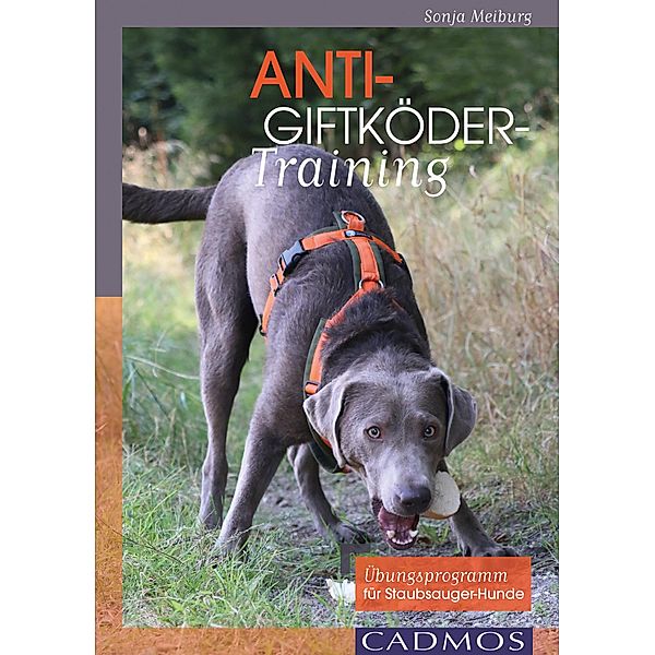 Anti-Giftköder-Training / Cadmos Hundewelt, Sonja Meiburg