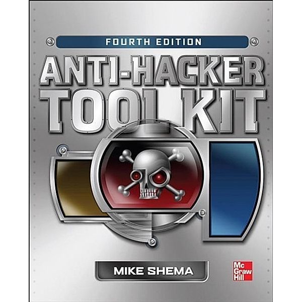 Anti-Hacker Tool Kit, Fourth Edition, Mike Shema