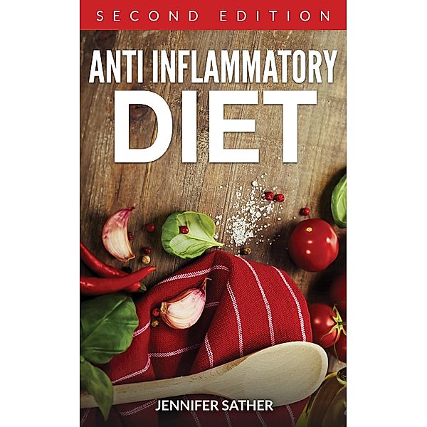 Anti Inflammatory Diet [Second Edition] / WebNetworks Inc, Jennifer Sather