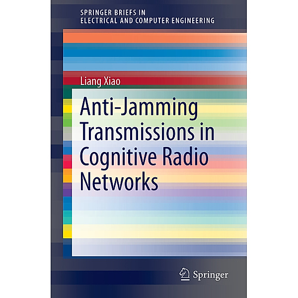 Anti-Jamming Transmissions in Cognitive Radio Networks, Liang Xiao