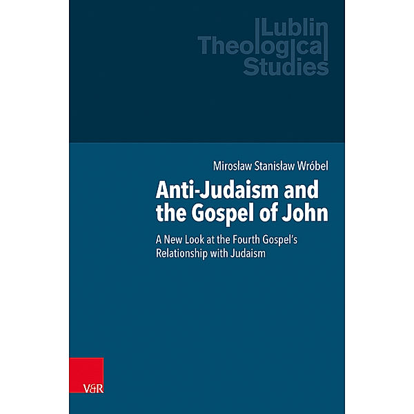 Anti-Judaism and the Gospel of John, Miroslaw Stanislaw Wróbel