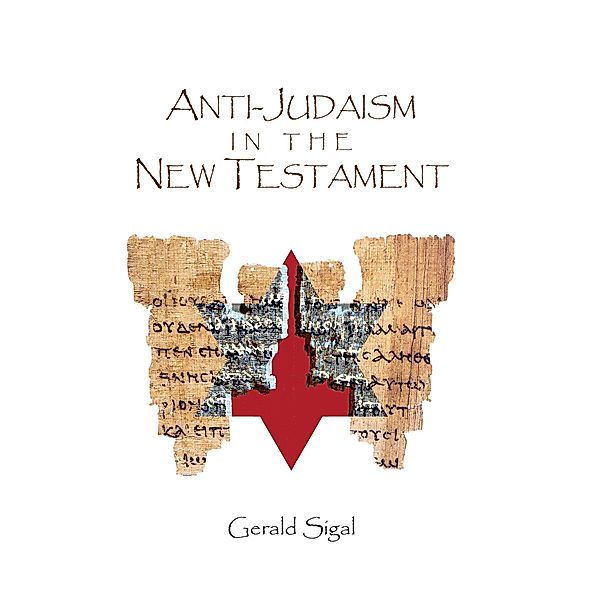Anti-Judaism in the New Testament, Gerald Sigal