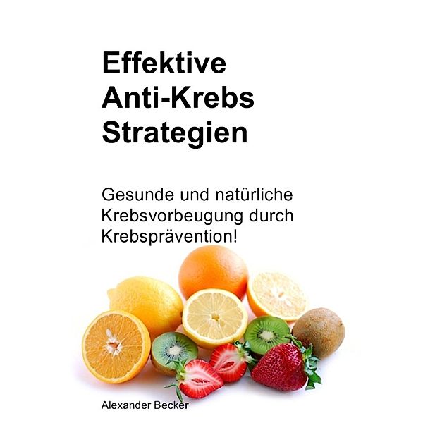 Anti-Krebs Strategien, Alexander Becker