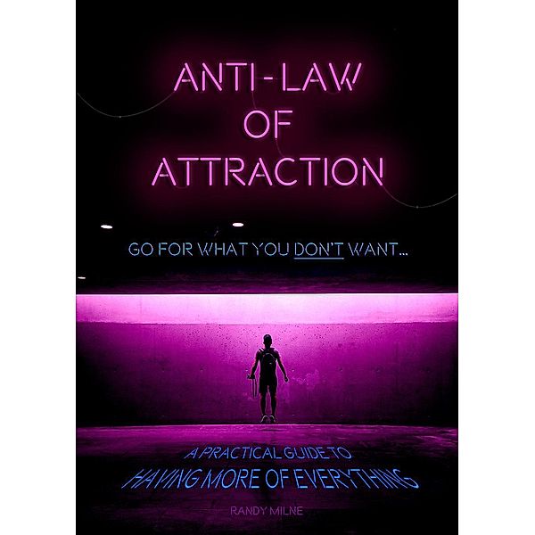 Anti-Law of Attraction, Randy Milne