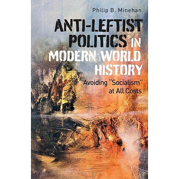 Anti-Leftist Politics in Modern World History, Philip B. Minehan