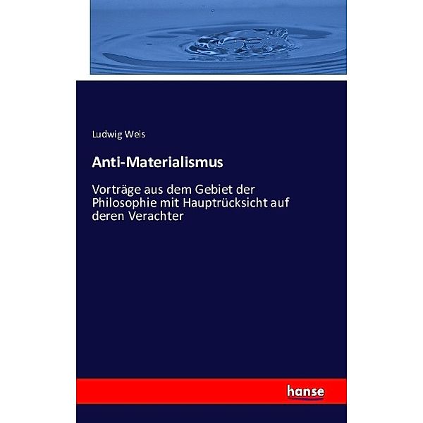 Anti-Materialismus, Ludwig Weis