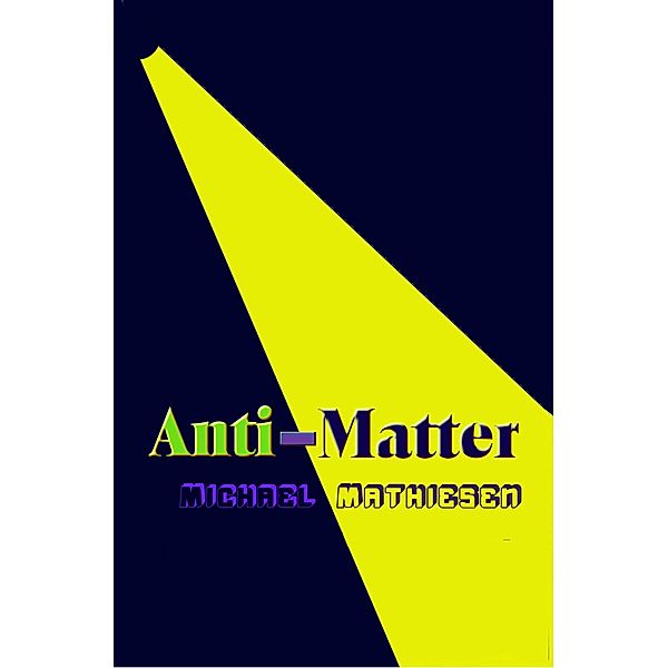 Anti-Matter, Michael Mathiesen