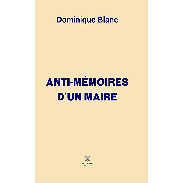 Anti-mémoires d'un maire, Dominique Blanc